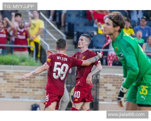 布拉德福德城与利物浦友谊赛精彩回顾与赛后分析